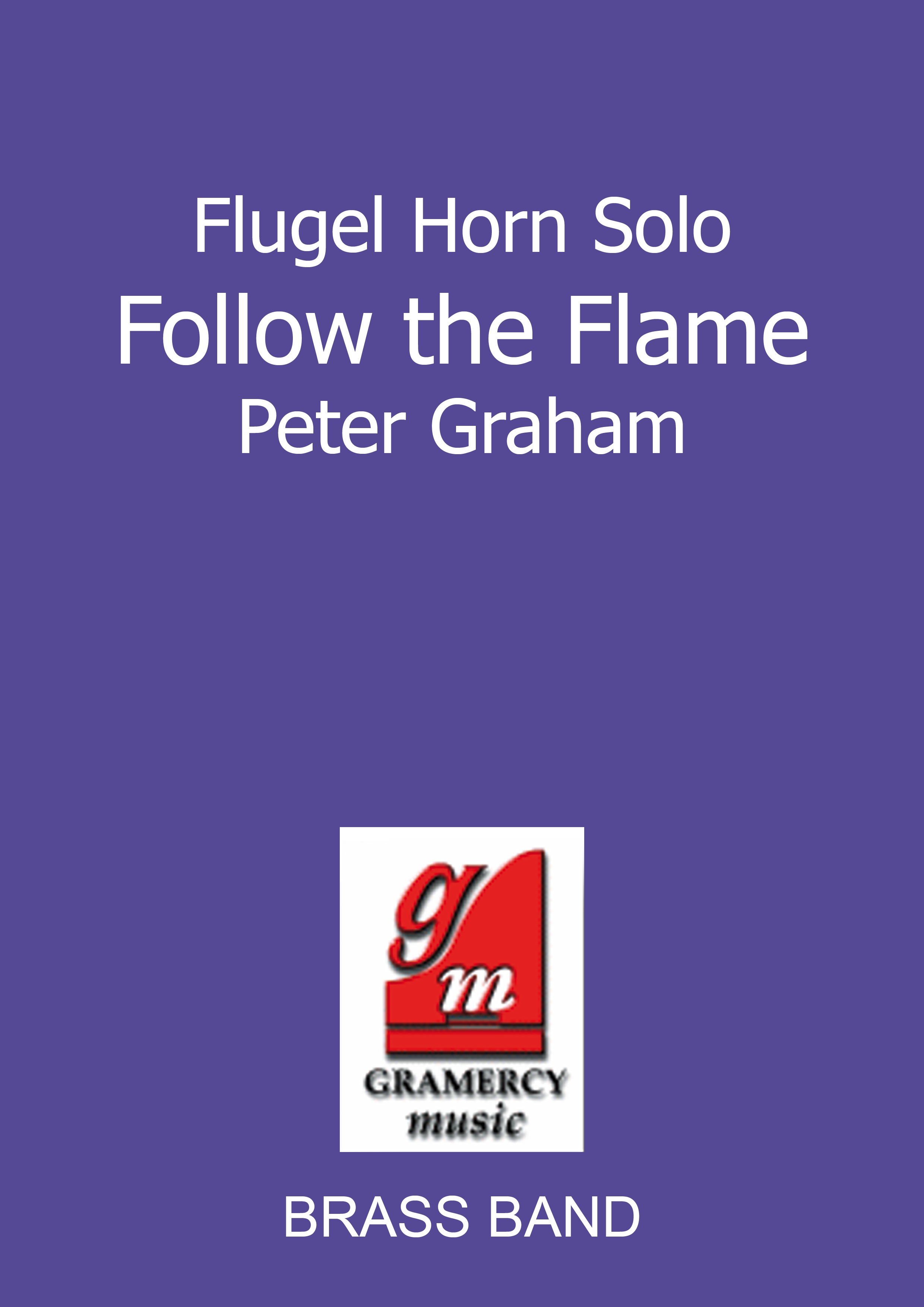 Follow the Flame (from the Torchbearer) (Flugel Horn or Cornet Solo with Brass Band)
